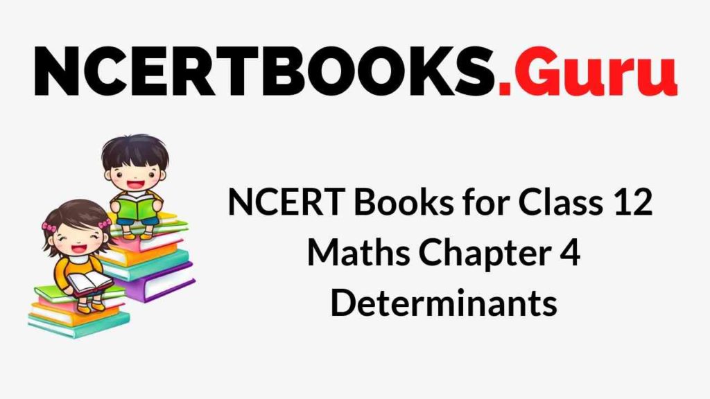 NCERT Books for Class 12 Maths Chapter 4 Determinants PDF Download