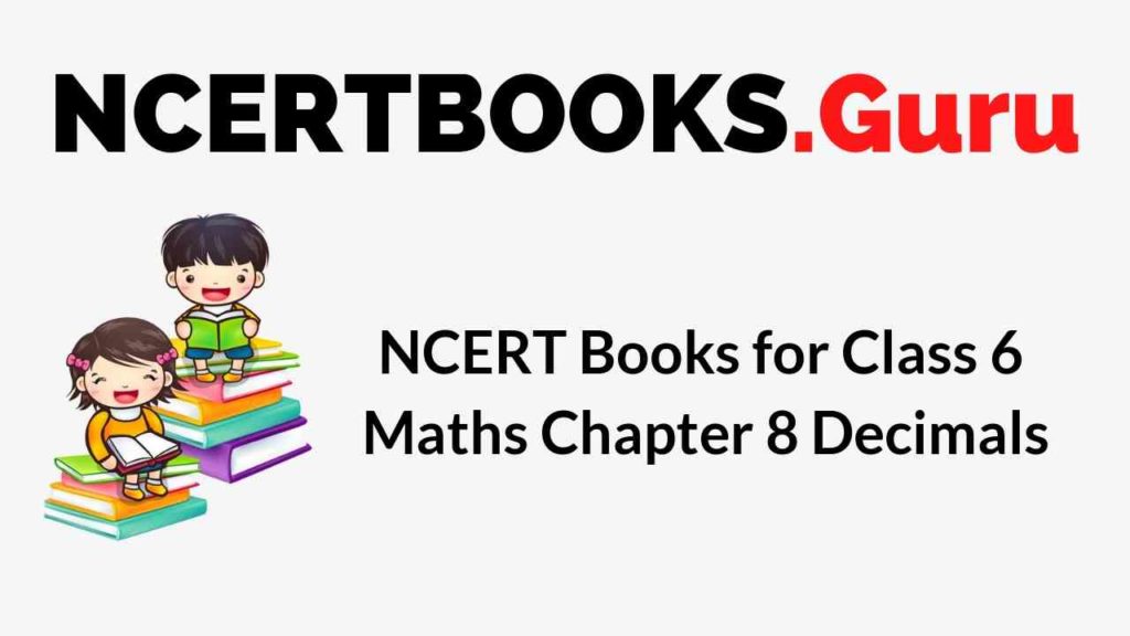 NCERT Books for Class 6 Maths Chapter 8 Decimals PDF Download