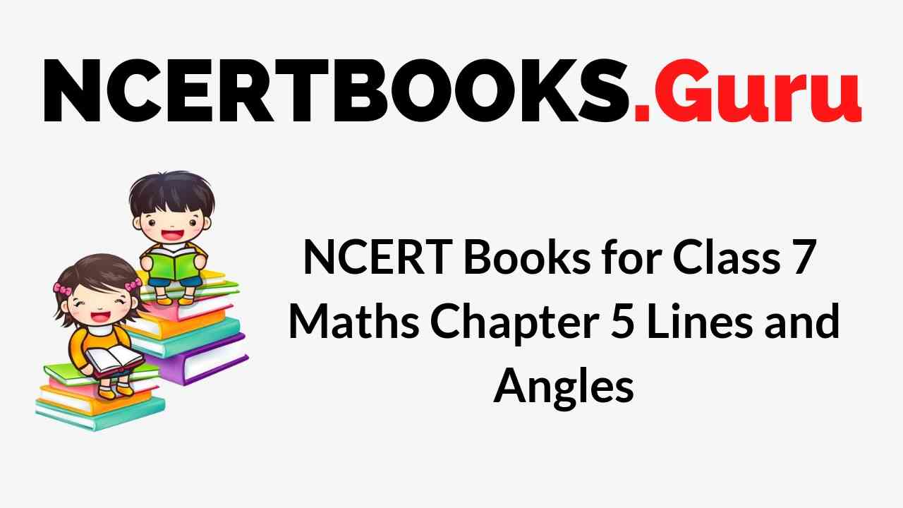 NCERT Books for Class 7 Maths Chapter 5 Lines and Angles PDF Download