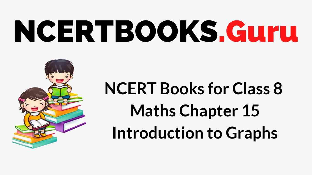 NCERT Books for Class 8 Maths Chapter 15 Introduction to Graphs PDF Download