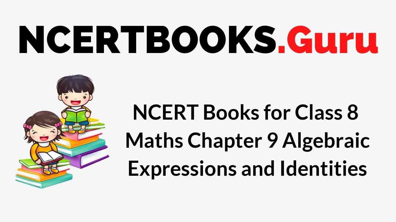 NCERT Books for Class 8 Maths Chapter 9 Algebraic Expressions and Identities PDF Download