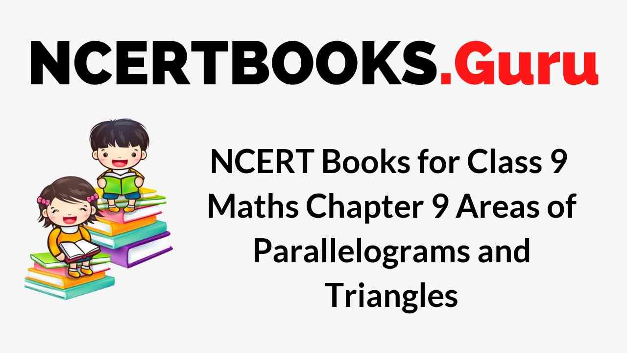 NCERT Books for Class 9 Maths Chapter 9 Areas of Parallelograms and Triangles PDF Download