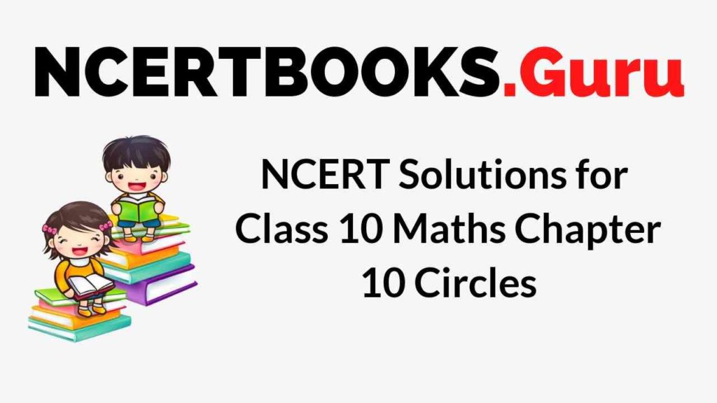 NCERT Solutions for Class 10 Maths Chapter 10 Circles