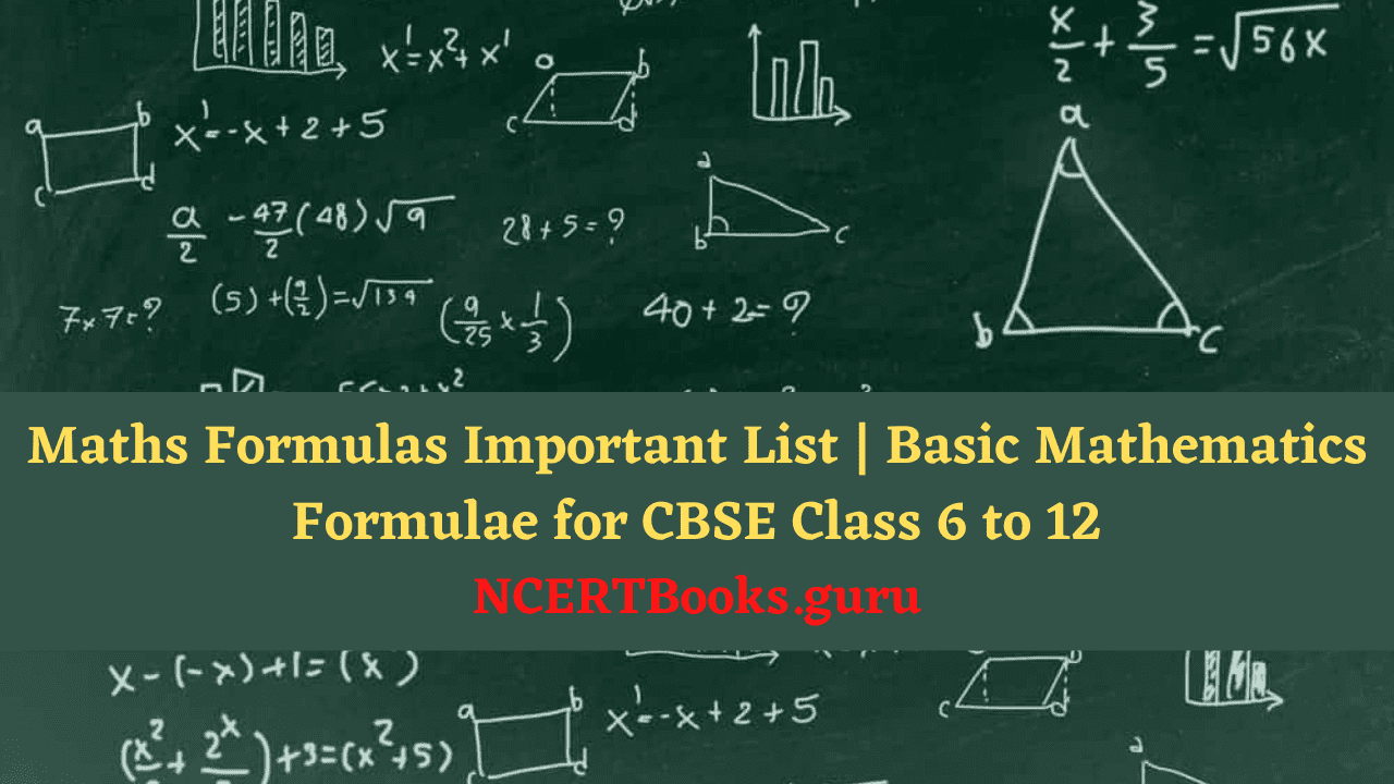 Maths Formulas for CBSE Class 6 to 12 | Mathematical Formulae List Maths Formulas for CBSE Class 6 to 12 | Mathematical Formulae List