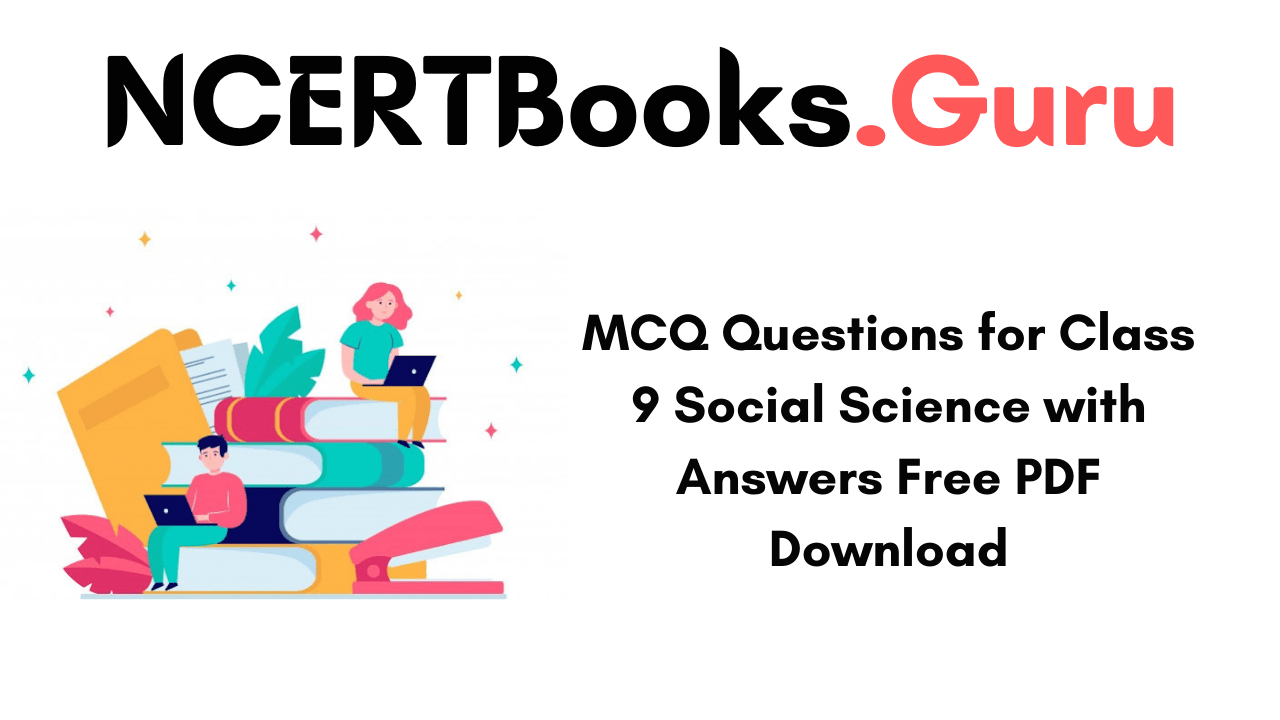 MCQ Questions for Class 9 Social Science with Answers