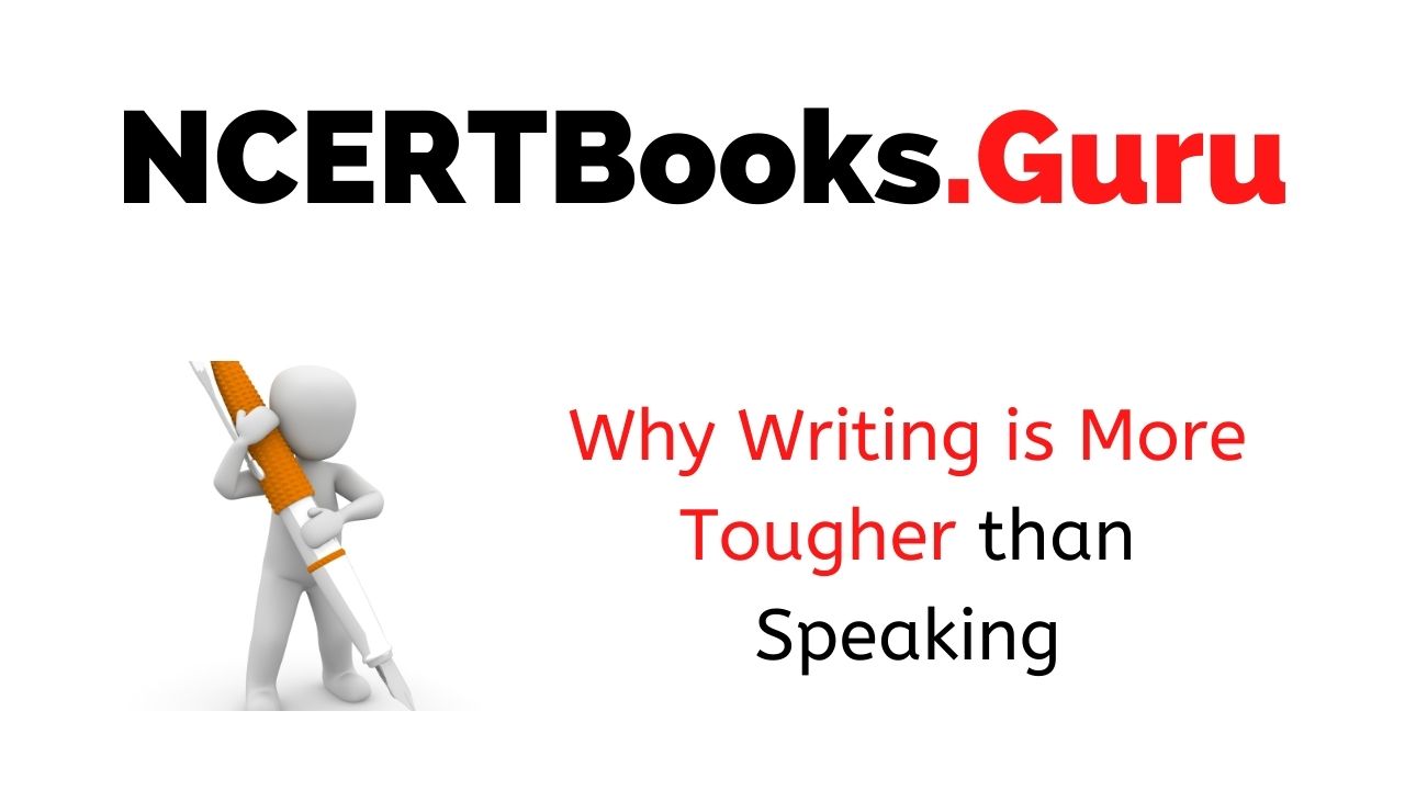 Why Writing is More Tougher than Speaking