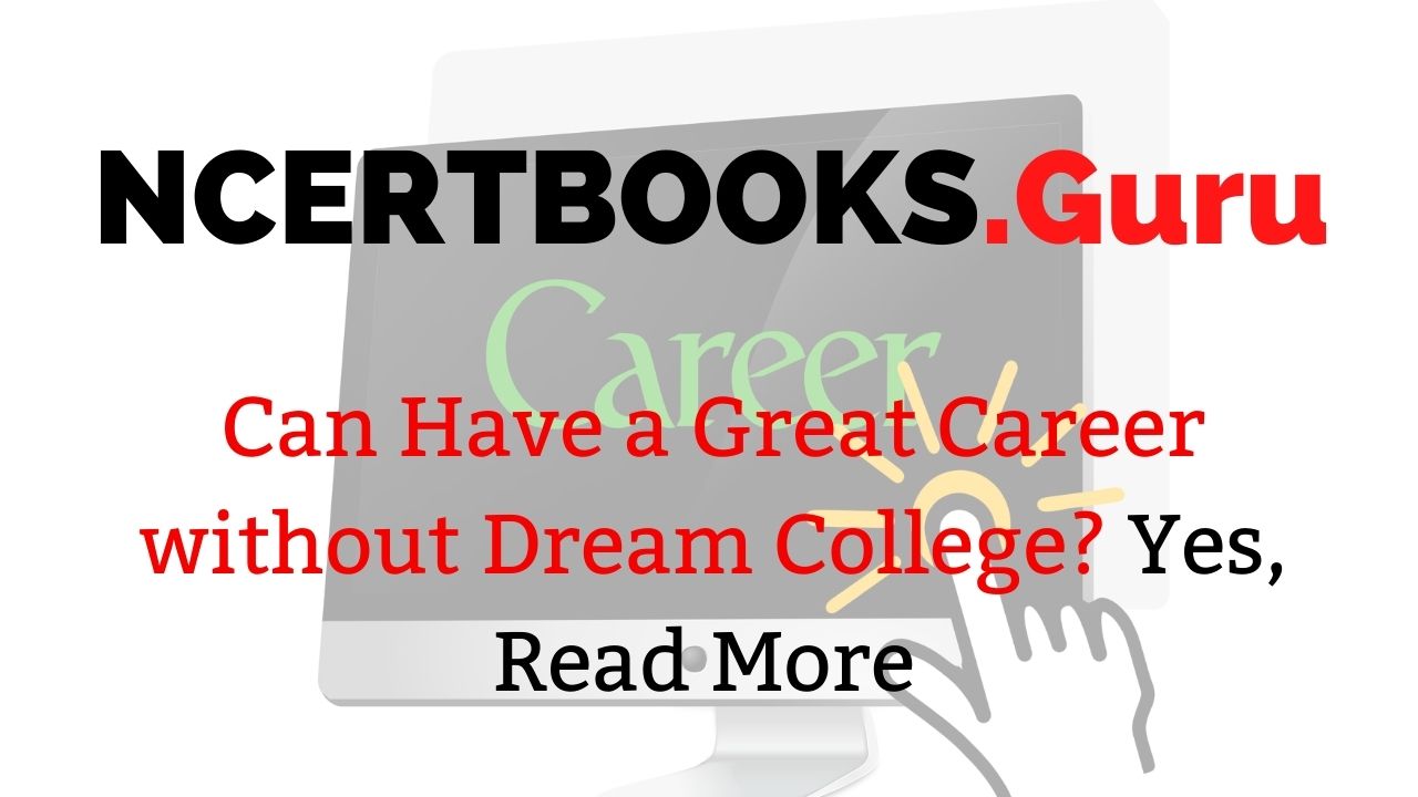 You Can Have Great Career without Dream College