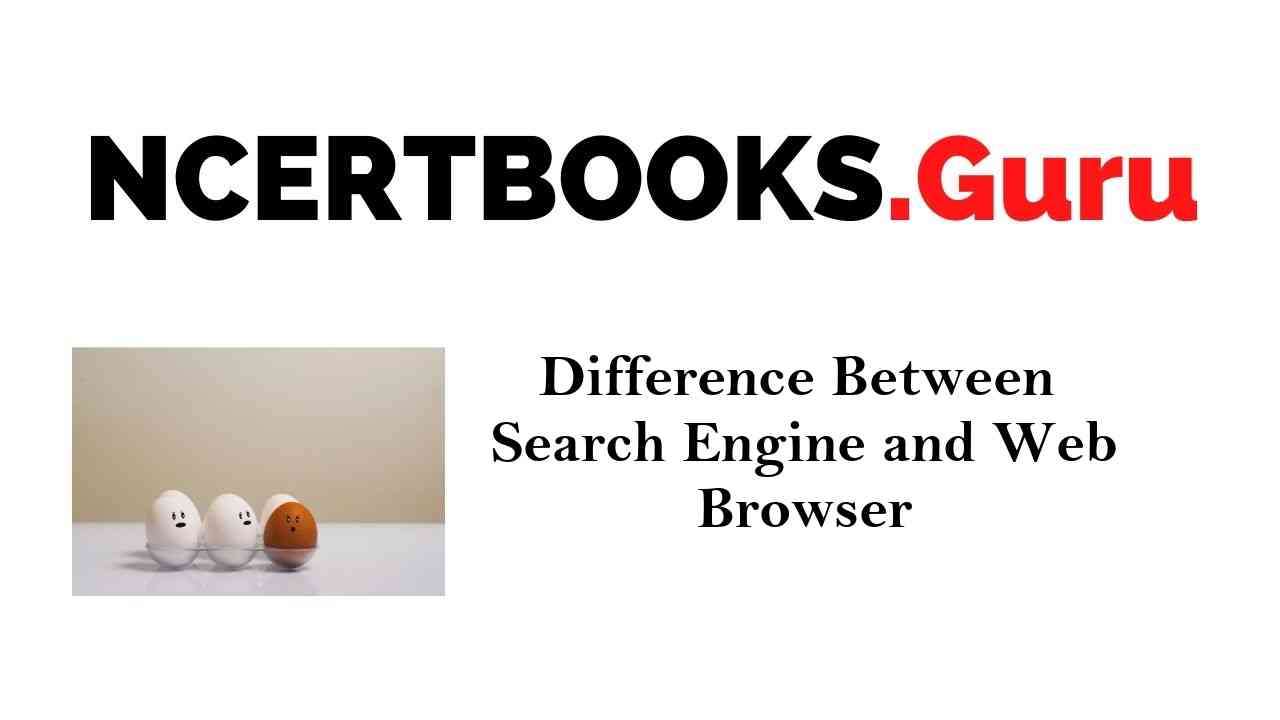 Difference Between Search Engine and Web Browser