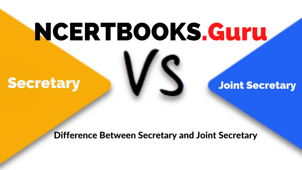 Difference between Secretary and Joint Secretary in Government of India &  Their Comparisons