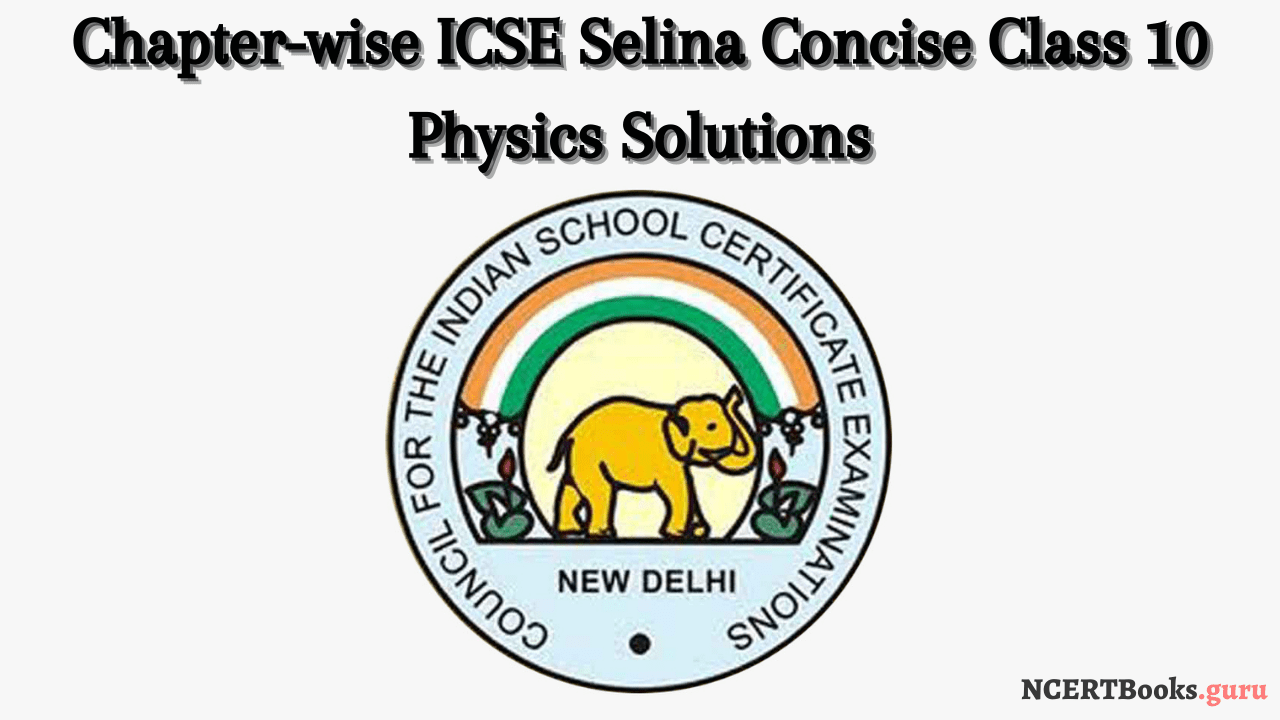 Household Circuits Solutions for ICSE Board Class 10 Physics (Concise -  Selina Publishers)