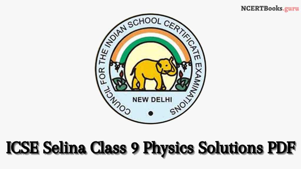 ICSE Selina Class 9 Physics Solutions pdf