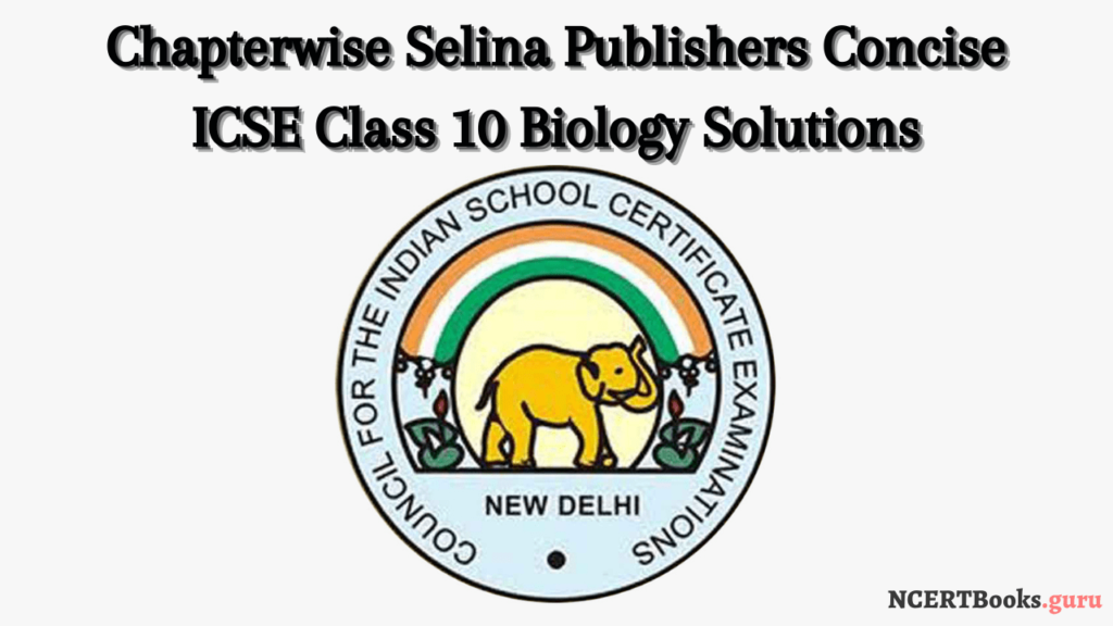 ICSE Selina class 10 biology solutions pdf