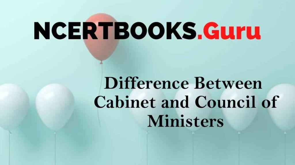 Difference Between and The Council of Minister & Their Similarities NCERT Books