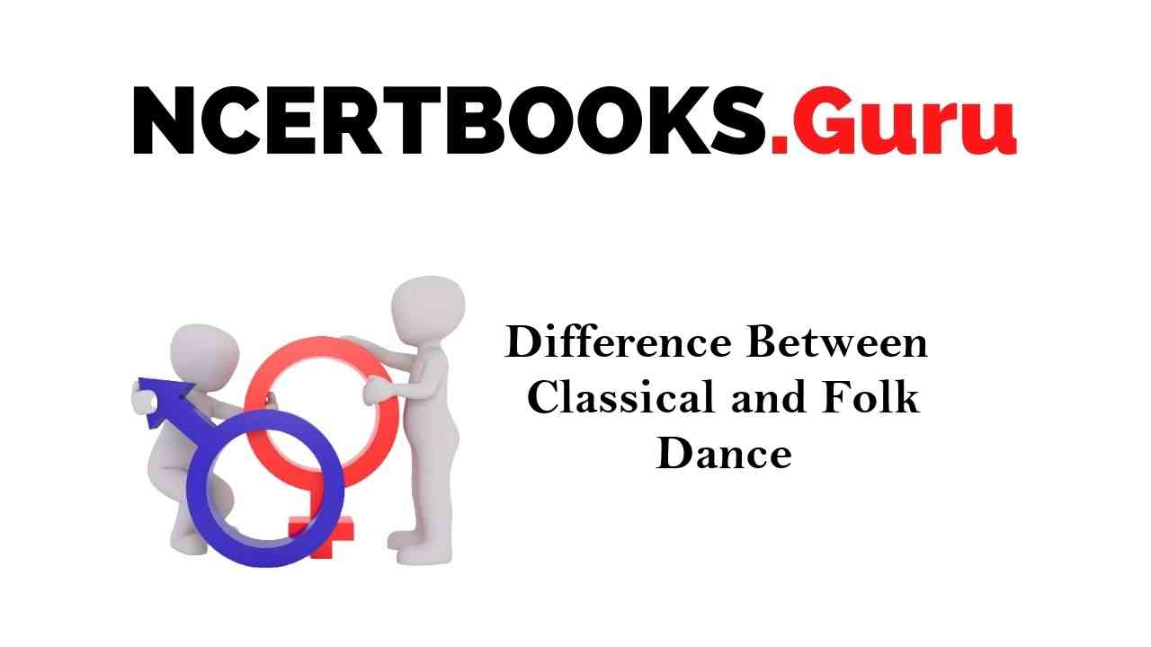 Difference Between Classical Dance and Folk Dance