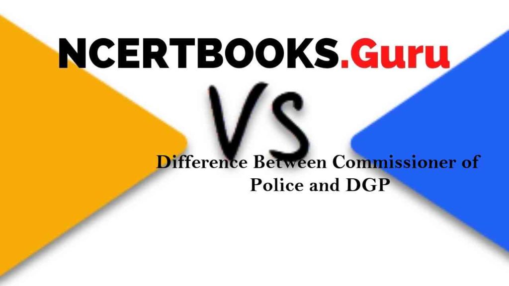Difference Between Commissioner of Police and DGP