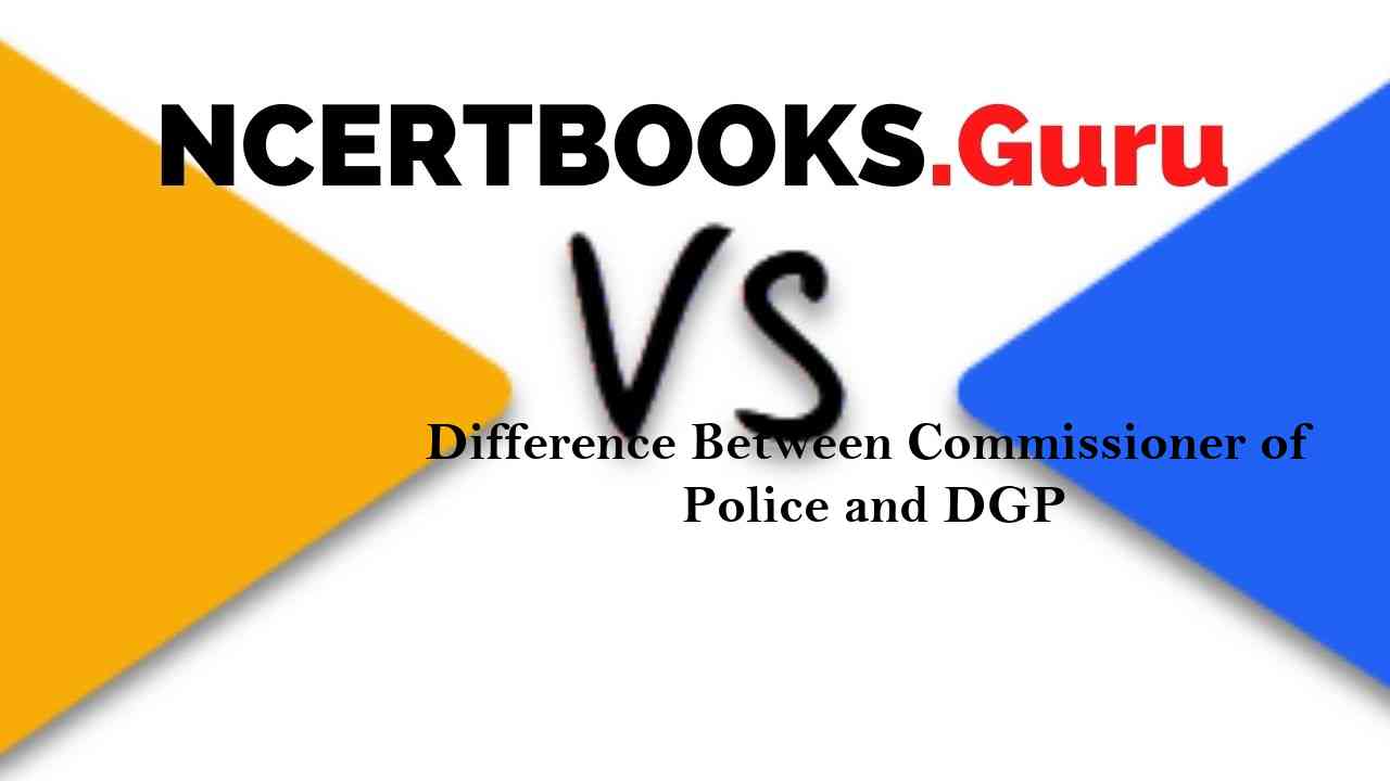 Difference Between Commissioner of Police and DGP