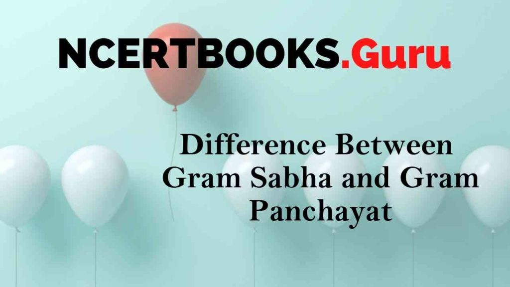 Difference Between Gram Sabha and Gram Panchayat