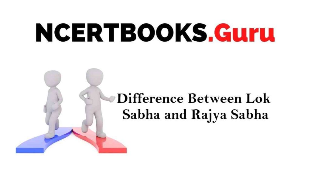Difference Between Lok Sabha and Rajya Sabha