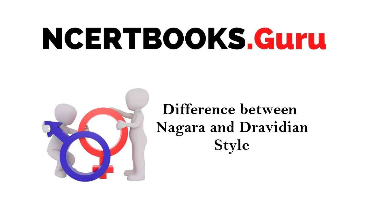 Difference between Nagara Style and Dravidian Style