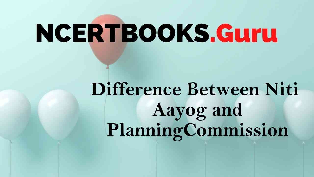 Difference Between NITI Aayog And Planning Commission