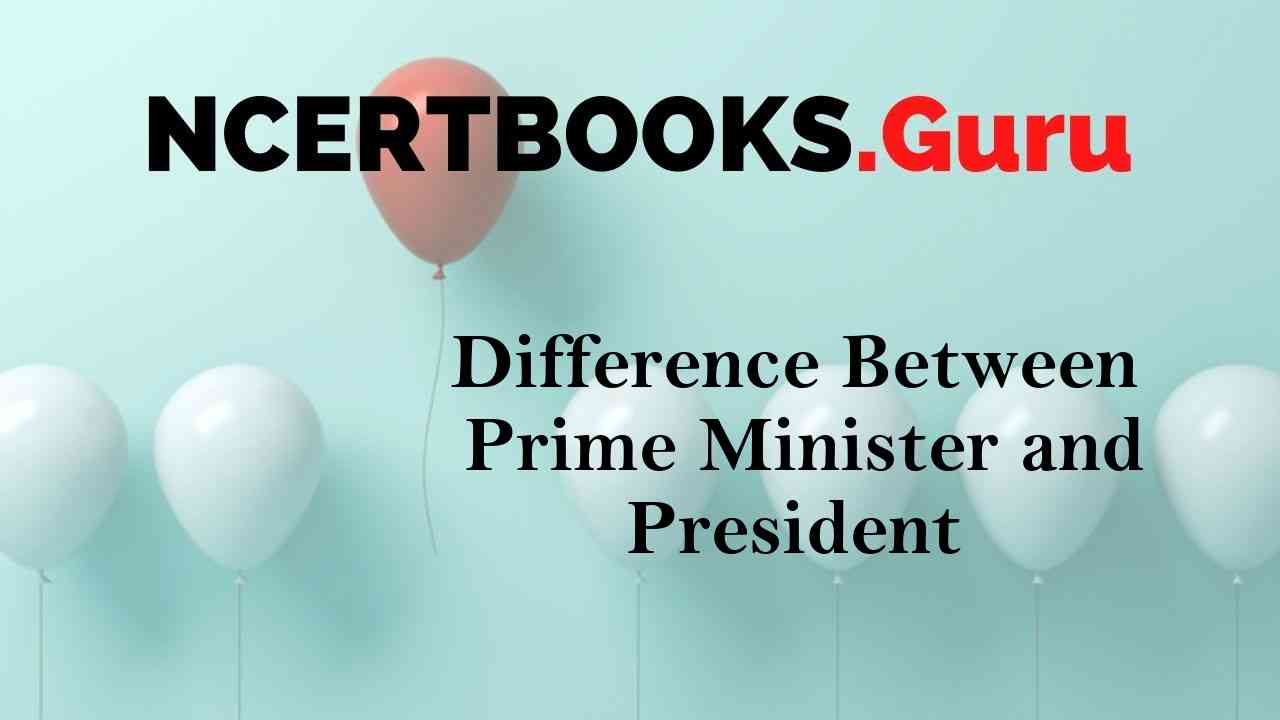 Difference Between Prime Minister And President