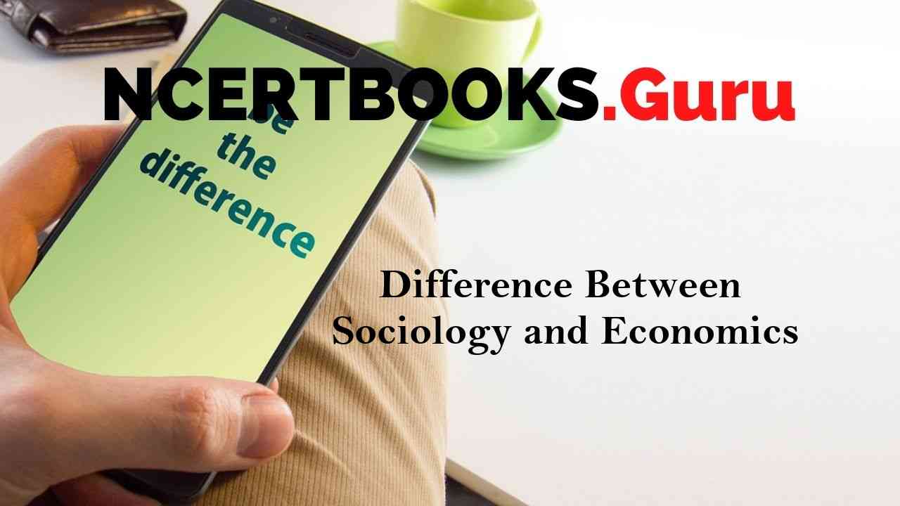 Difference between Sociology and Economics