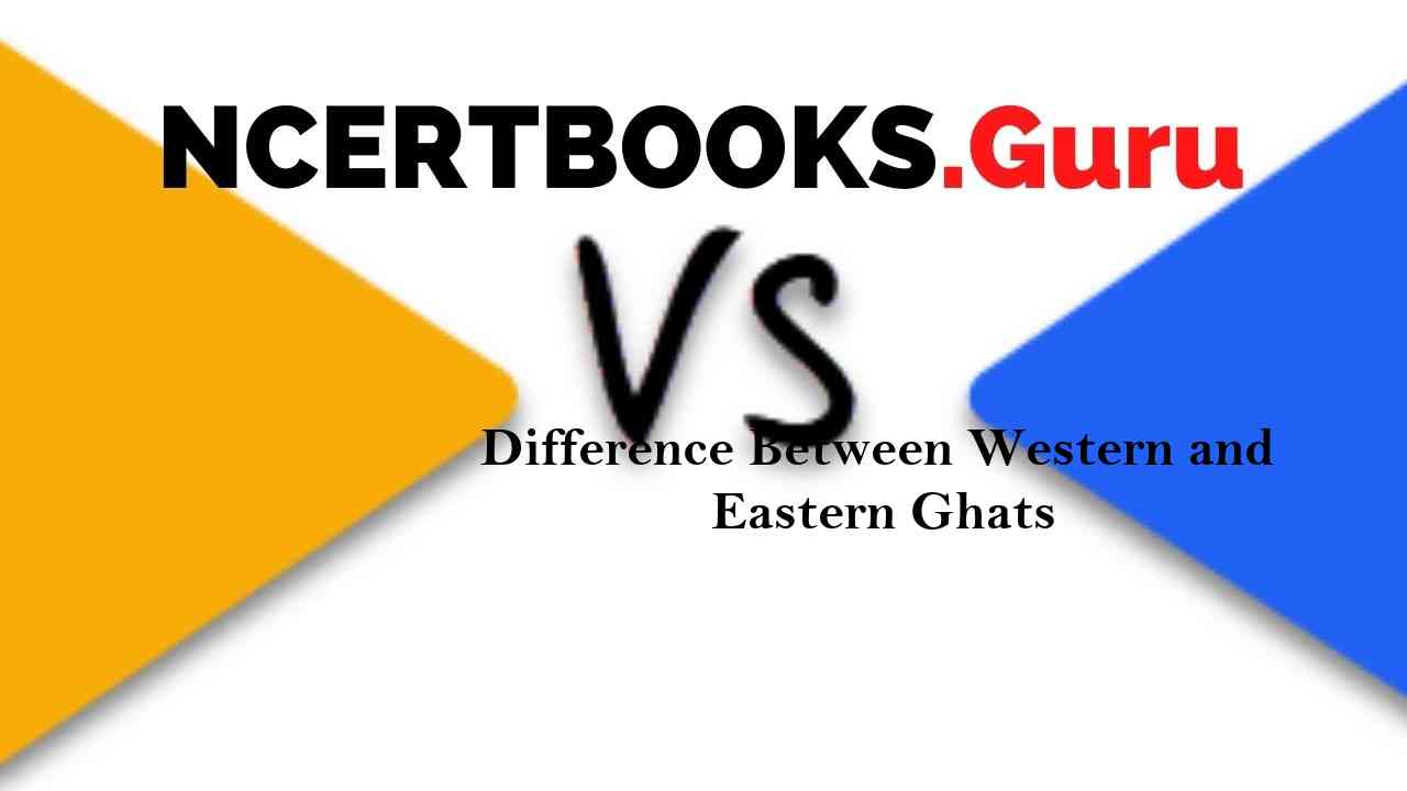 Difference Between The Western and Eastern Ghats