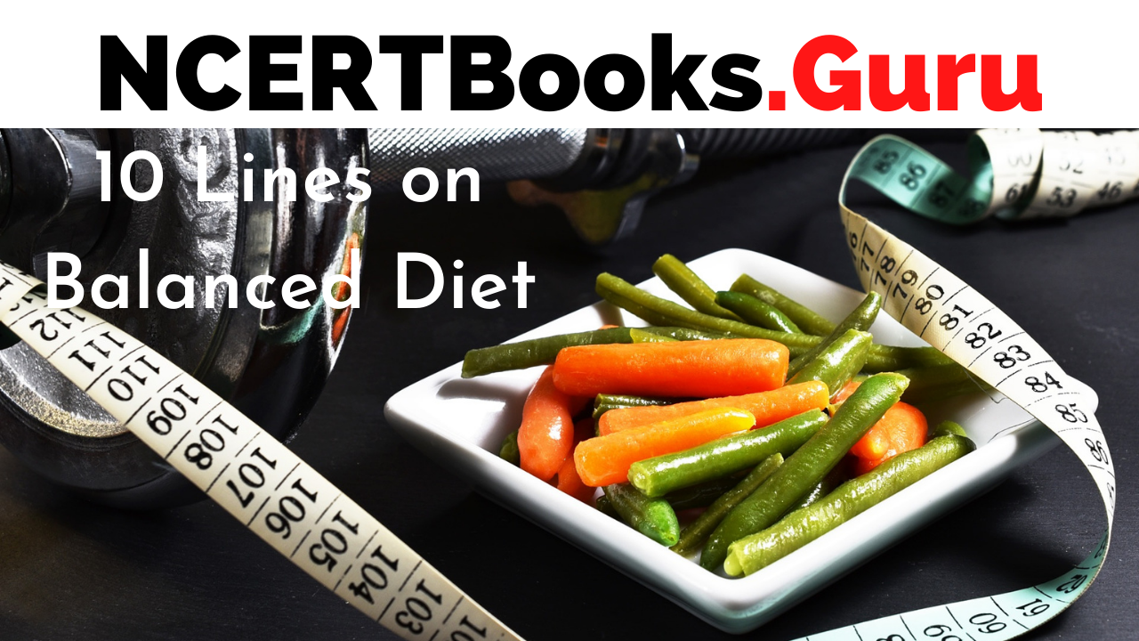 10 Lines on Balanced Diet for Students and Children in English - NCERT Books 10 Lines on Balanced Diet for Students and Children in English - NCERT Books