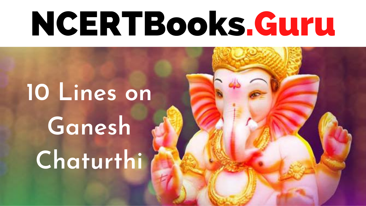 10 Lines on Ganesh Chaturthi for Students and Children in English - NCERT  Books