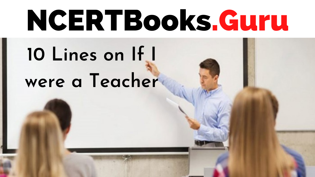 10 Lines on If I were a Teacher
