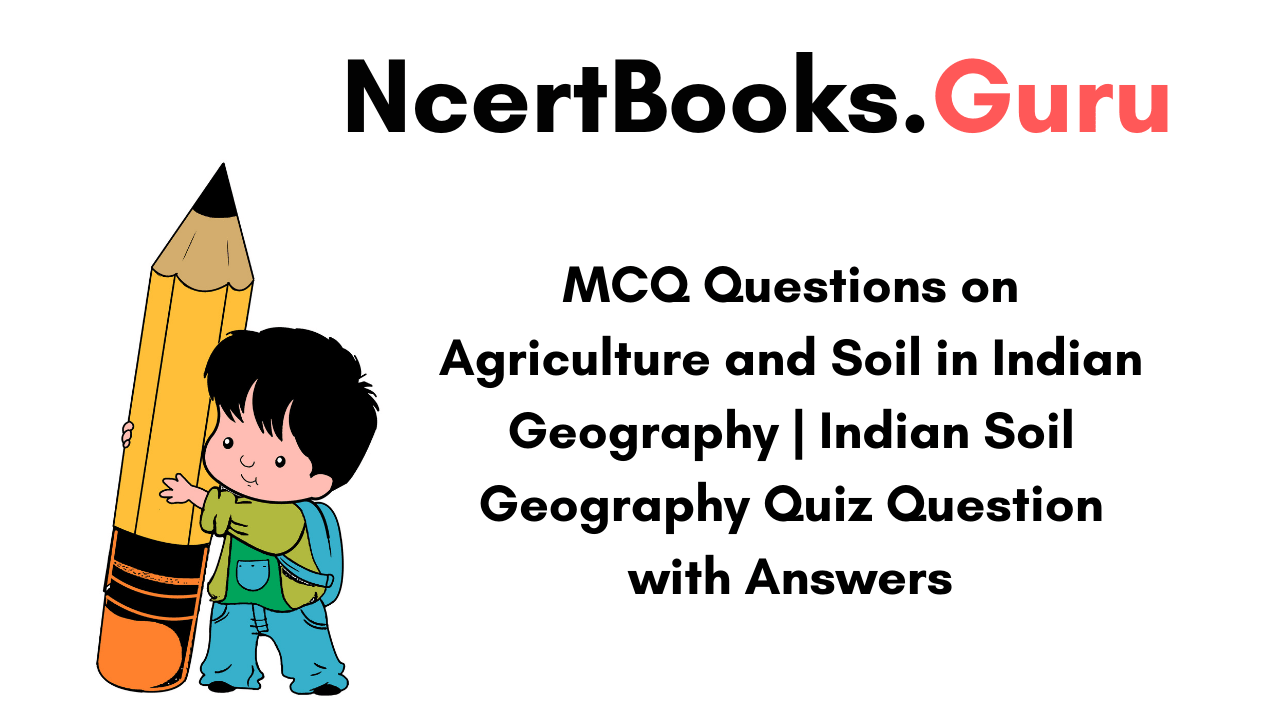 MCQ Questions on Agriculture and soil in Indian geography | Soil quiz Q&A