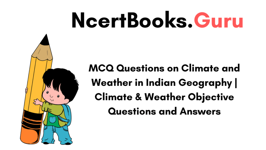MCQ Questions on Climate and Weather in Indian Geography