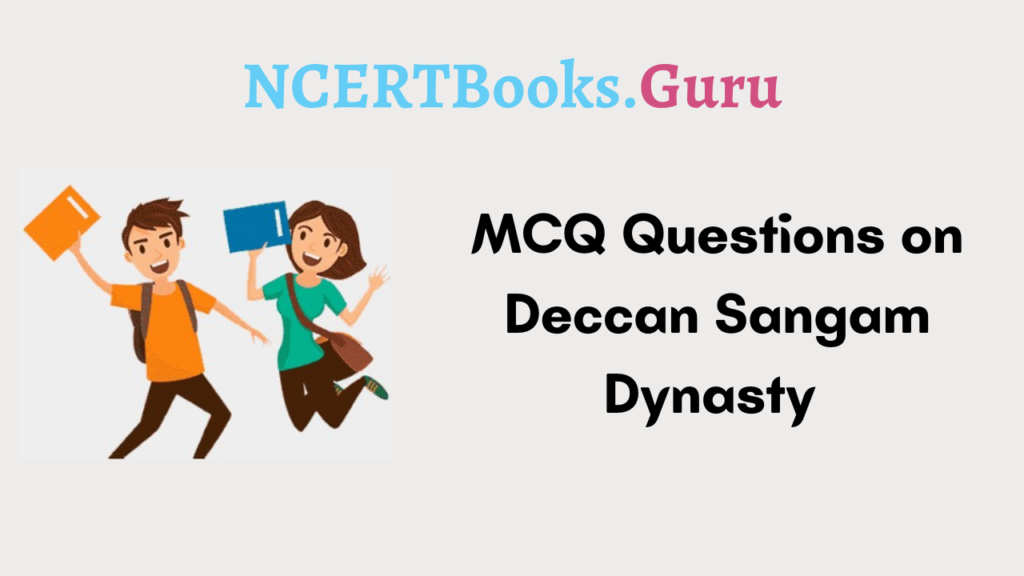 MCQ Questions on Deccan Sangam Dynasty