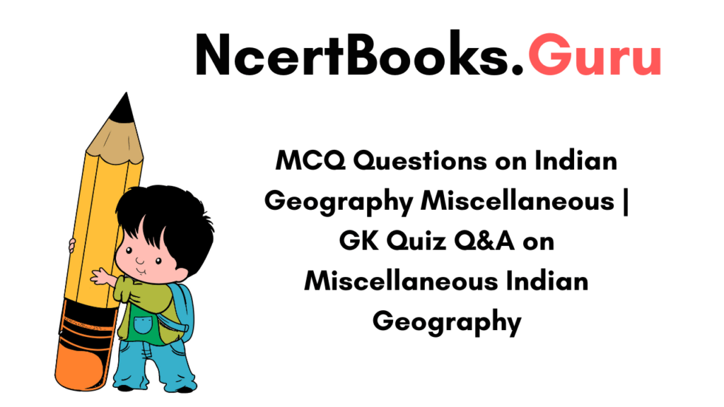 MCQ Questions on Indian Geography Miscellaneous