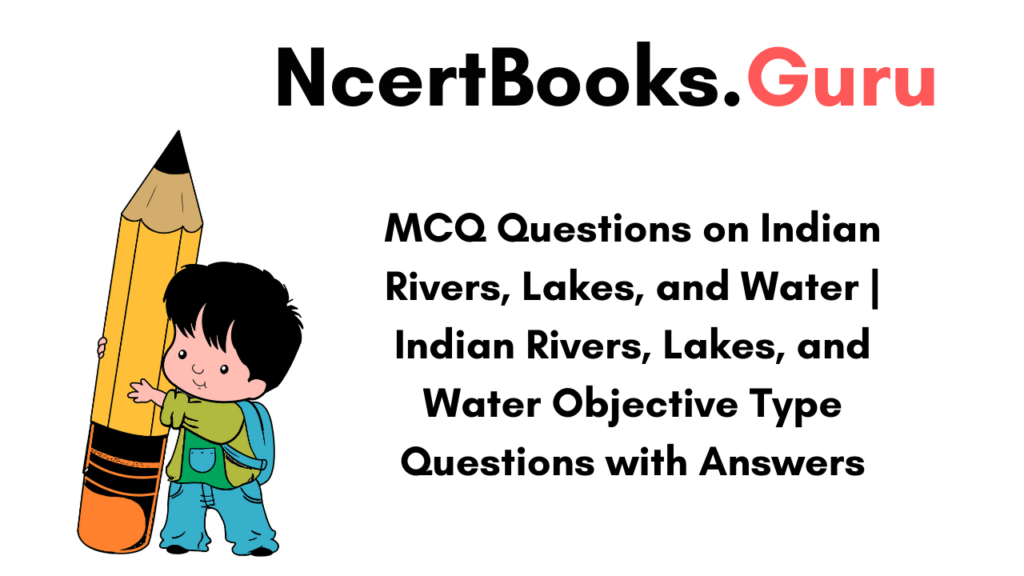 MCQ Questions on Indian Rivers, Lakes, and Water