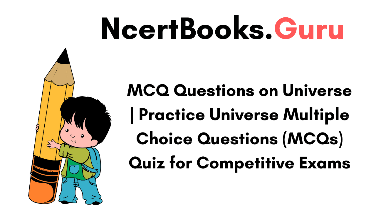 MCQ Questions on Universe | Check & Practice Universe MCQ Quiz Q&A MCQ Questions on Universe | Check & Practice Universe MCQ Quiz Q&A