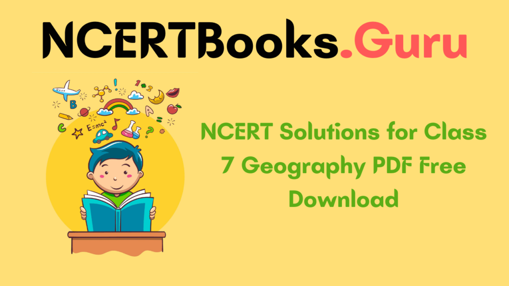 NCERT Solutions for Class 7 Geography PDF Free Download