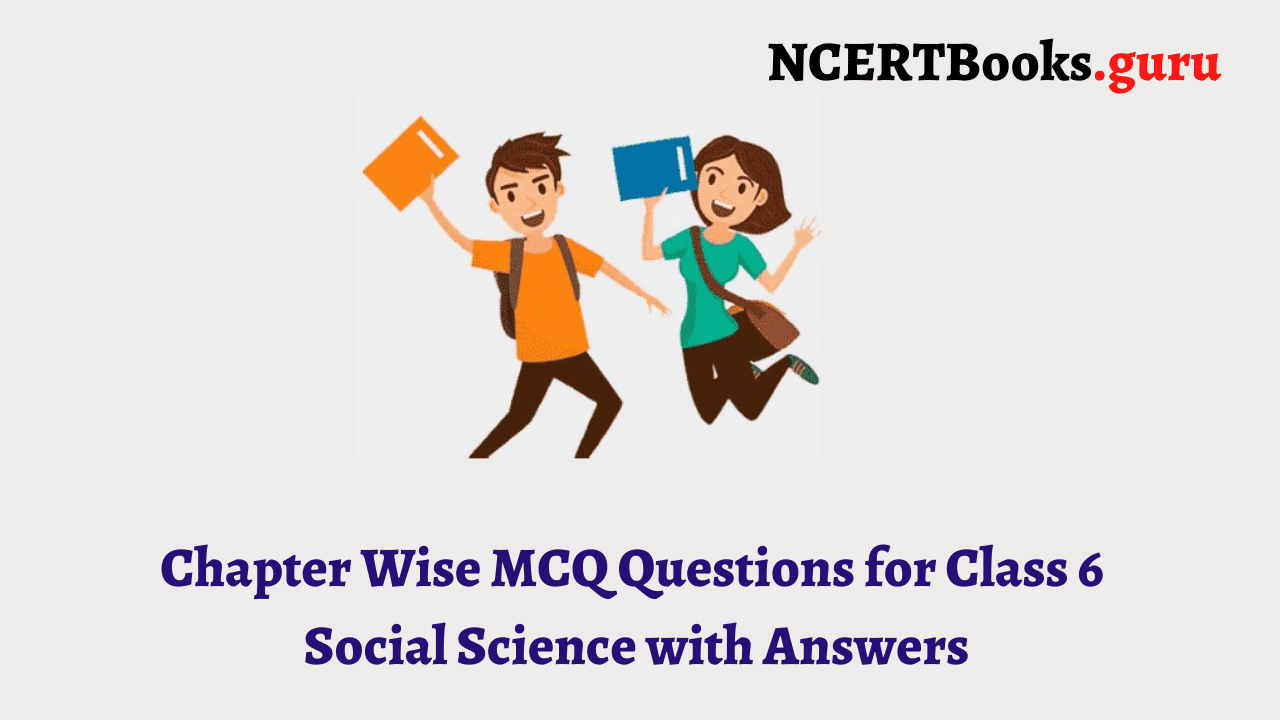 MCQ Questions for Class 6 Social Science with Answers