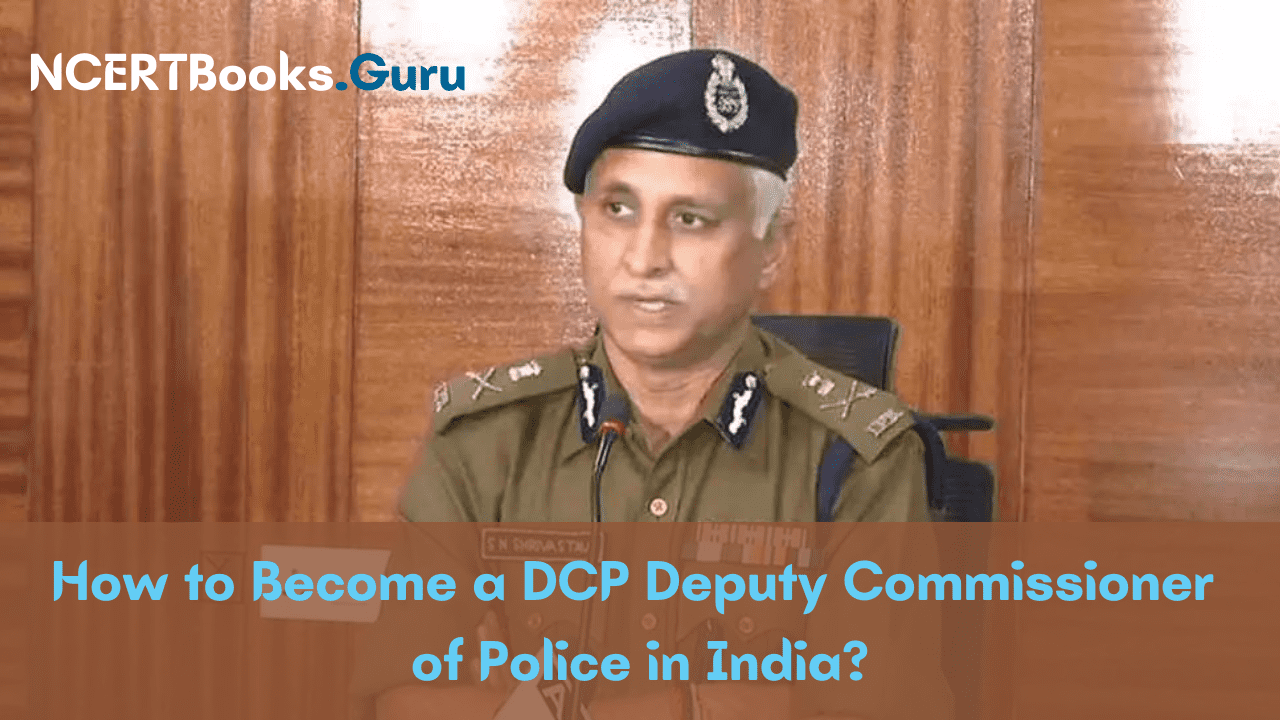 How to Become a DCP Deputy Commissioner of Police in India