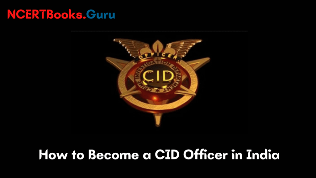 How to a CID Officer in India Courses, Eligibility, Skills, Salary
