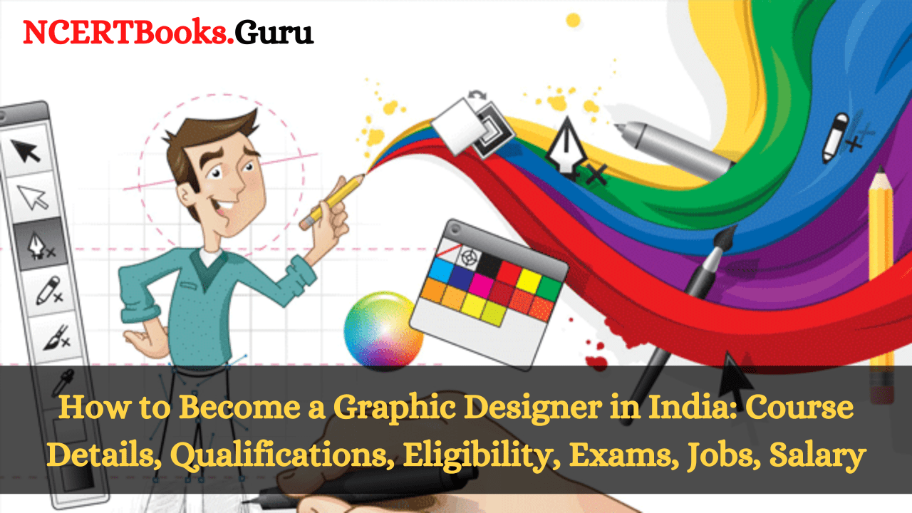 How to Become a Graphic Designer in India? | Courses, Eligibility, Exams,  Jobs