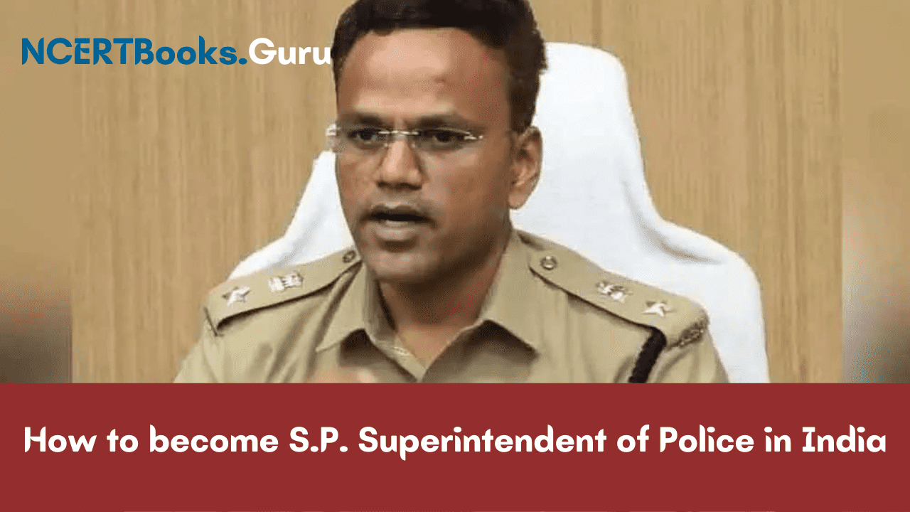 How to become S.P. Superintendent of Police in India