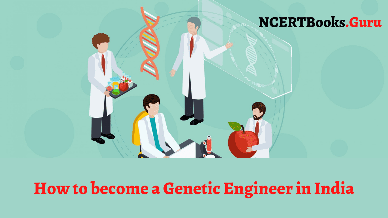 How to become a Genetic Engineer in India