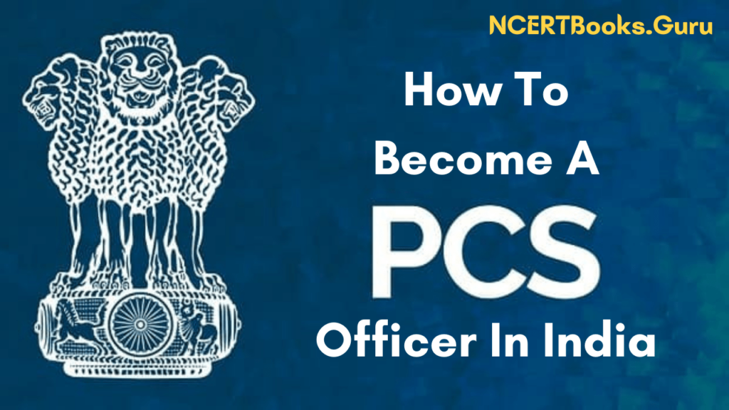How To Become a PCS Officer In India