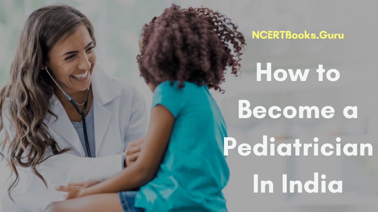 How to Become a Pediatrician In India