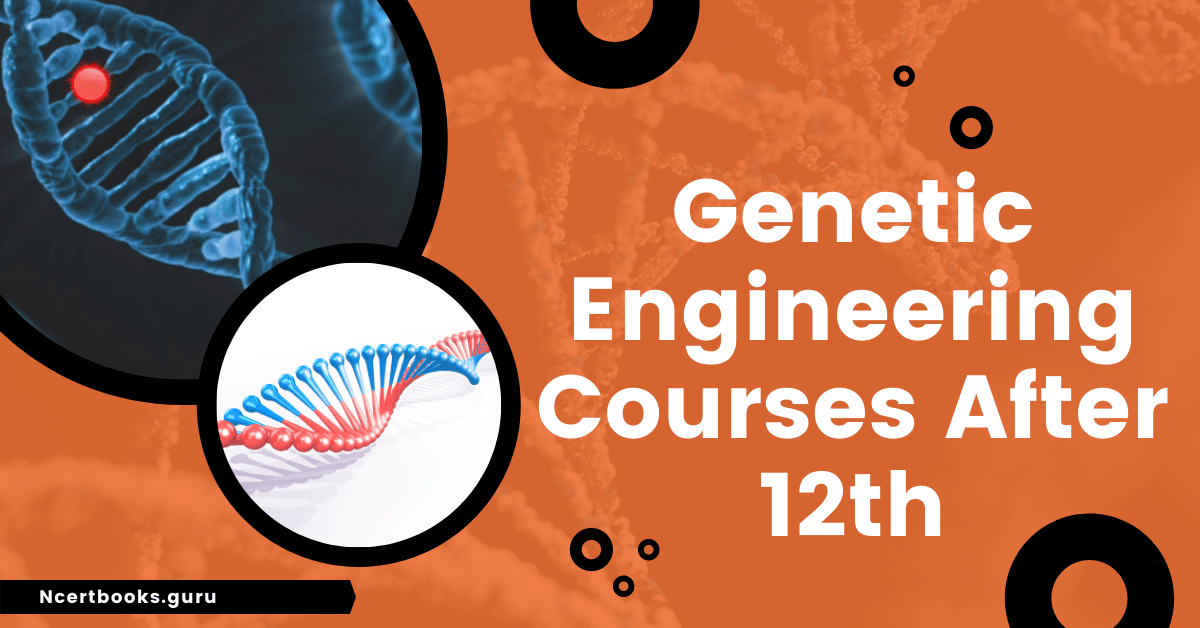 Genetic Engineering Courses After 12th