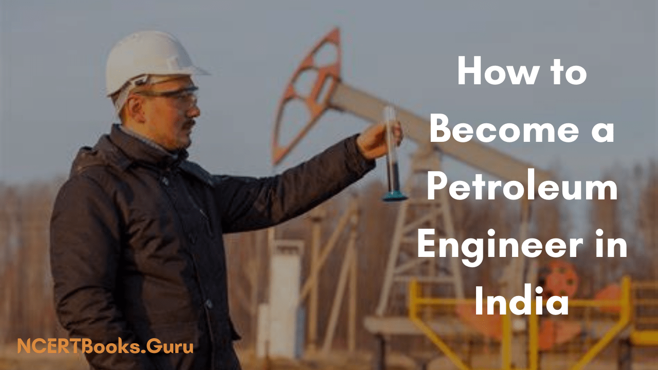 How to Become a Petroleum Engineer in India