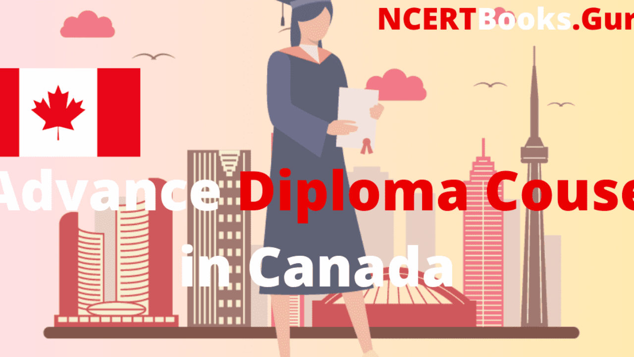 Popular Advance Diploma Course in Canada | Colleges, Admission Details