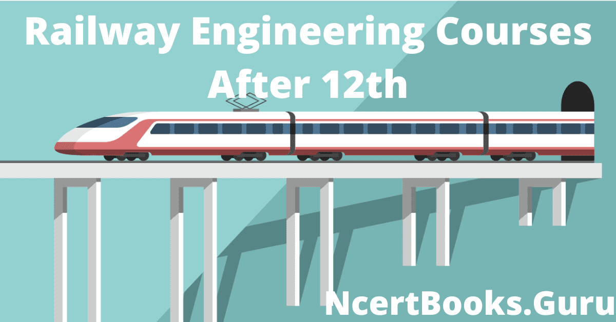 Railway Engineering Courses After 12th