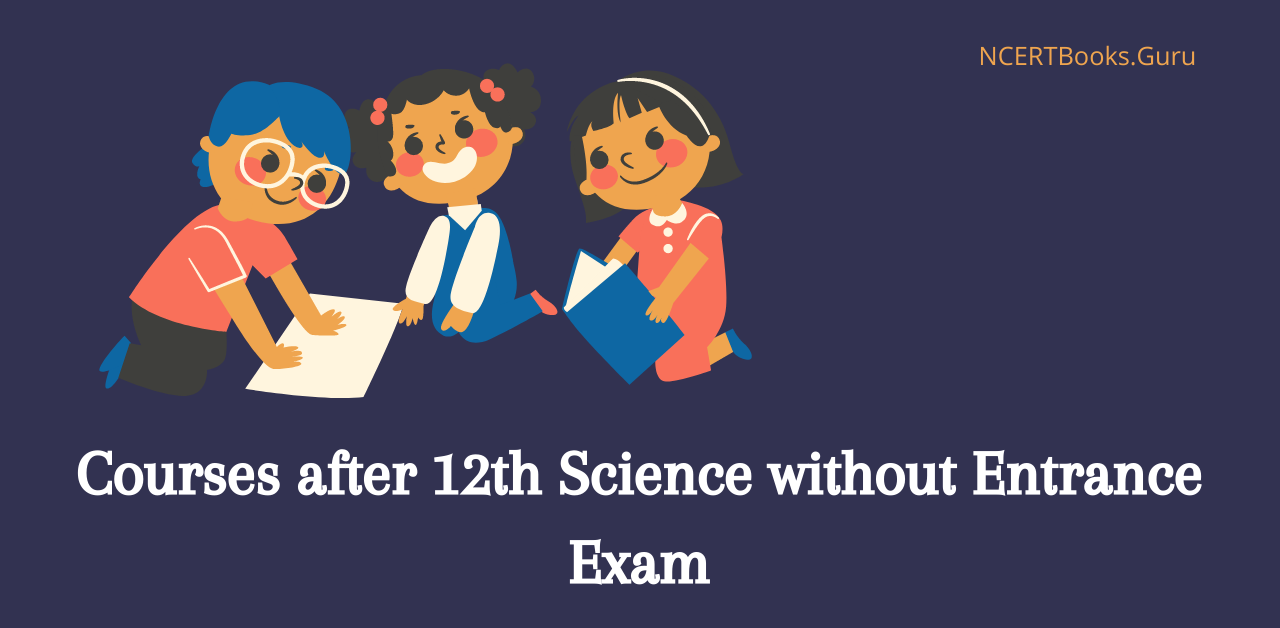 Courses after 12th Science without Entrance Exam